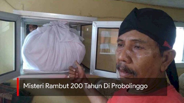 Misteri Rambut Berusia 200 Tahun di Probolinggo, Simak Videonya