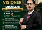 Urgensi Komisaris Visioner dalam Penguatan Good Corporate Governance dan Kinerja Bank 9 Jambi