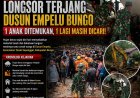 Longsor di Dusun Empelu Bungo, Satu Anak Ditemukan, Satu Korban Lagi Masih Dicari