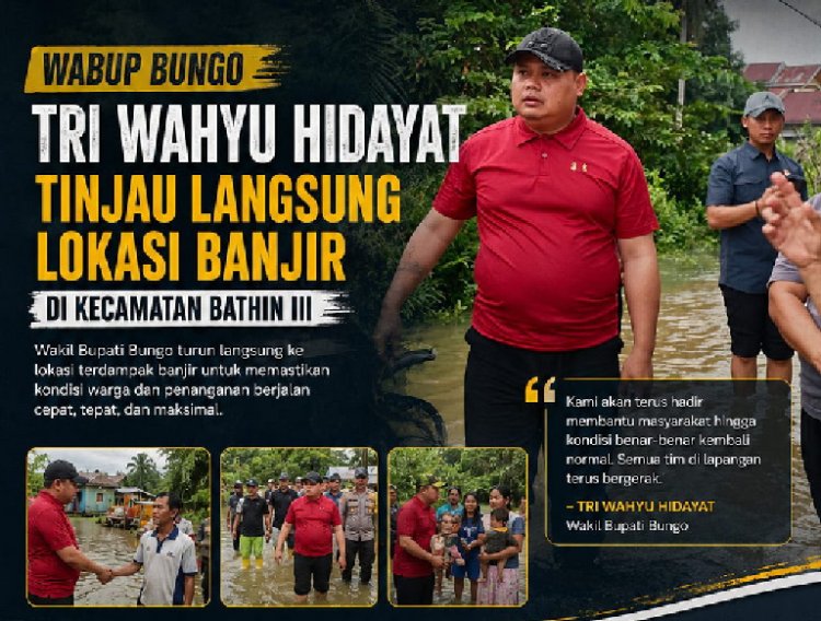 Wabup Tri Wahyu Hidayat Turun Langsung ke Lokasi Banjir Bathin III, Pastikan Penanganan Warga Terdampak Berjalan Maksimal