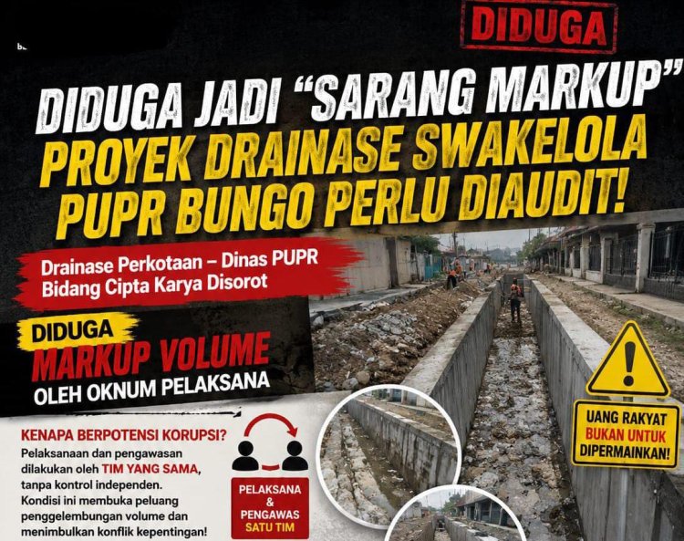 Diduga Jadi 'Sarang Markup", Proyek Drainase Swakelola PUPR Bungo Perlu Diaudit!