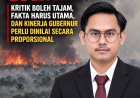 KARHUTLA JAMBI: KRITIK BOLEH TAJAM, FAKTA HARUS UTAMA, DAN KINERJA GUBERNUR PERLU DINILAI SECARA PROPORSIONAL