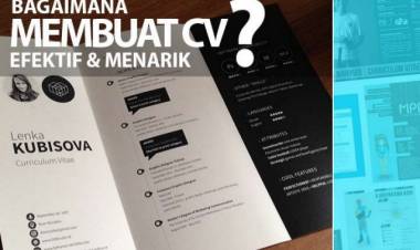 Bagaimana Membuat CV yang Efektif dan Menarik? 